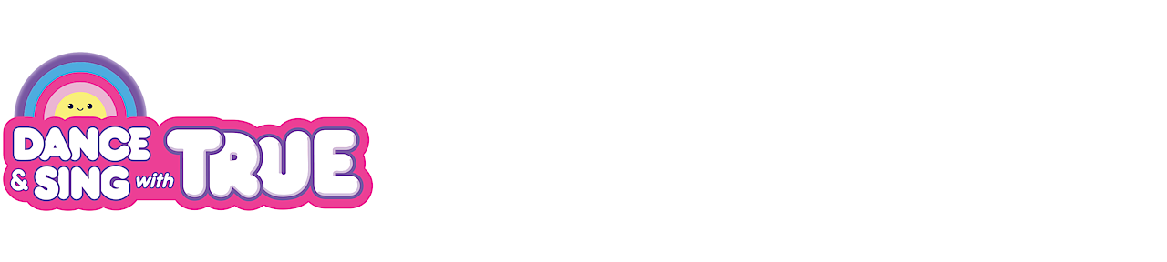 Dance & Sing with True