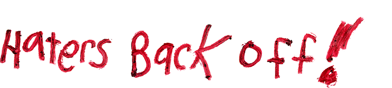 Haters Back Off