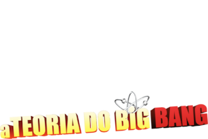 A Teoria do Big Bang: Um Original Netflix