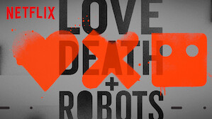 Love, Death & Robots