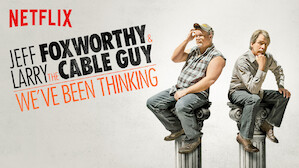 Jeff Foxworthy and Larry the Cable Guy: We’ve Been Thinking...