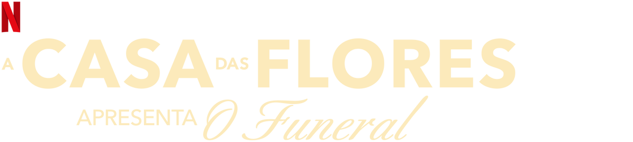 A Casa das Flores Apresenta: O Funeral