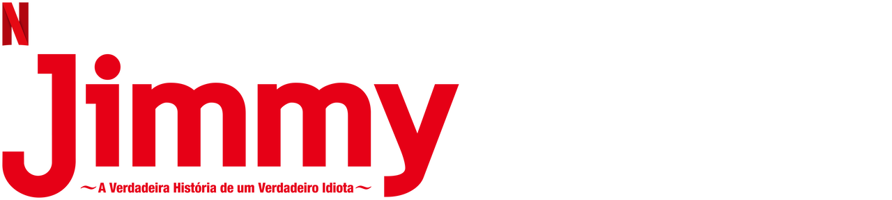 Jimmy: A Verdadeira História de um Verdadeiro Idiota